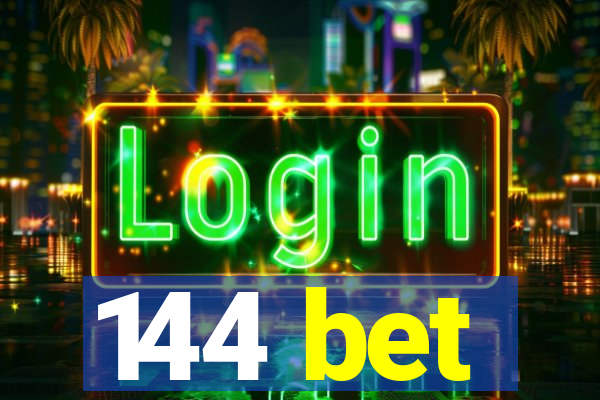 144 bet